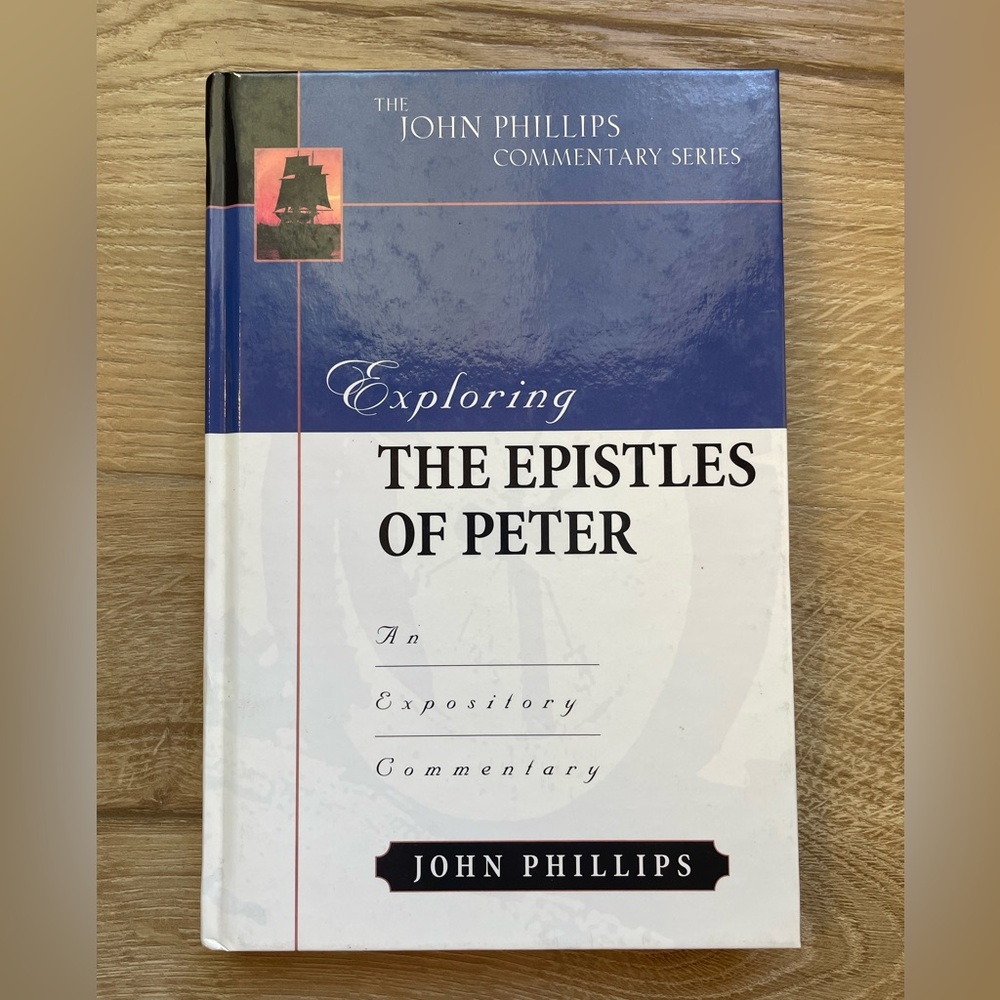 EUC Exploring the Epistles of Peter: An Expository Commentary by John Phillips